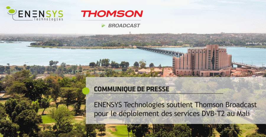 ENENSYS Technologies soutient Thomson Broadcast pour le déploiement des services DVB-T2 au Mali