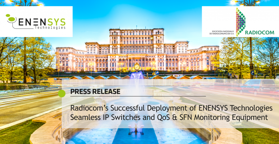 Radiocom’s Successful Deployment of ENENSYS Technologies Seamless IP Switches and QoS & SFN Monitoring Equipment